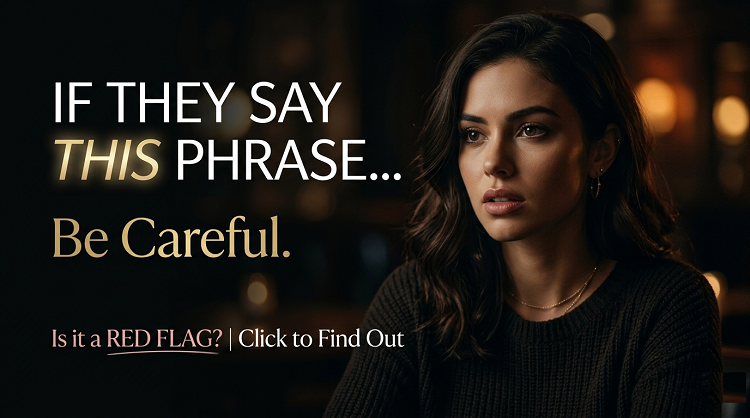If They Say This Phrase Often